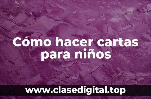 Cómo hacer cartas para niños