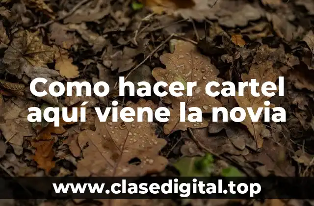 Como hacer cartel aquí viene la novia