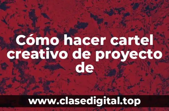 Cómo hacer cartel creativo de proyecto de