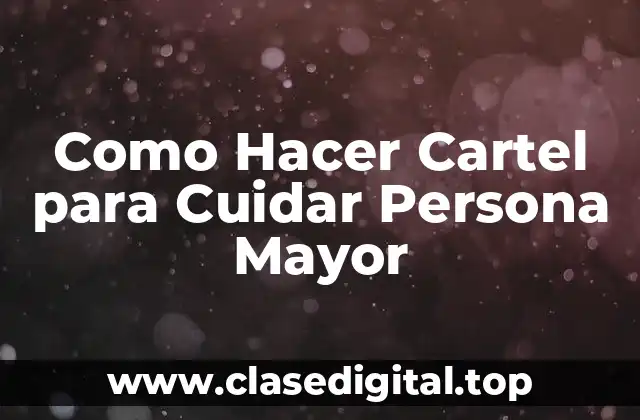 ¿Qué es un Cartel para el Cuidado de Personas Mayores?