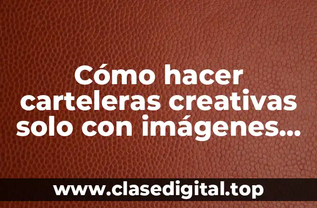 Cómo hacer carteleras creativas solo con imágenes de turisteros