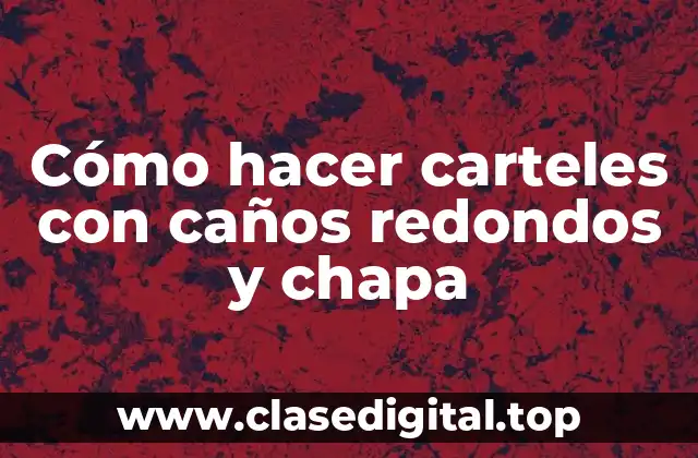 Cómo hacer carteles con caños redondos y chapa