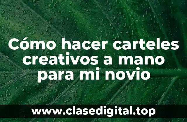 Cómo hacer carteles creativos a mano para mi novio