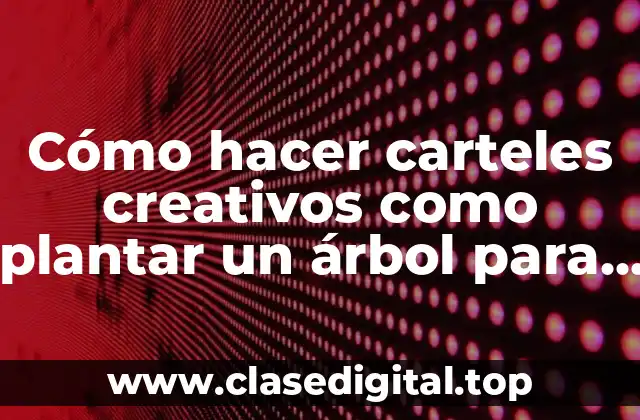 Cómo hacer carteles creativos como plantar un árbol para niños