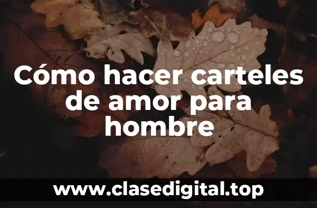 Cómo hacer carteles de amor para hombre