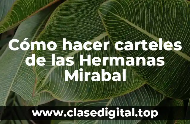 Cómo hacer carteles de las Hermanas Mirabal