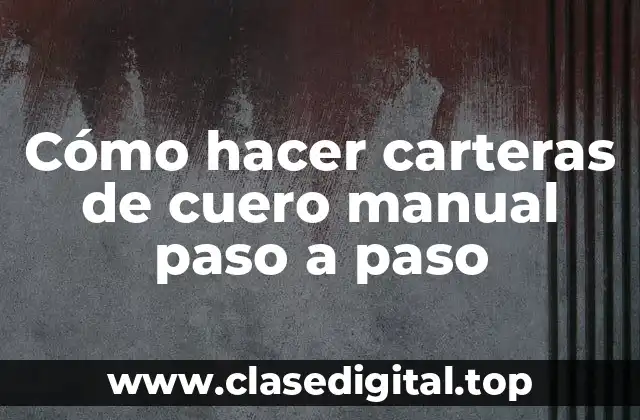 Cómo hacer carteras de cuero manual paso a paso