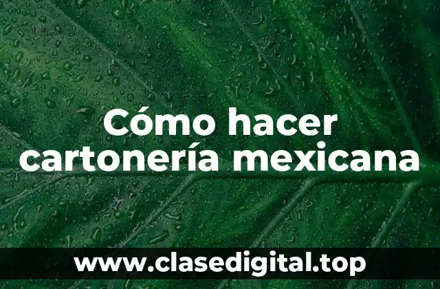 Cómo hacer cartonería mexicana