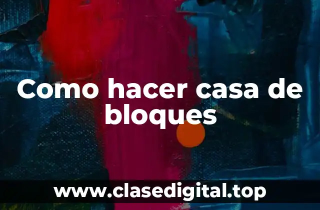 Como hacer casa de bloques