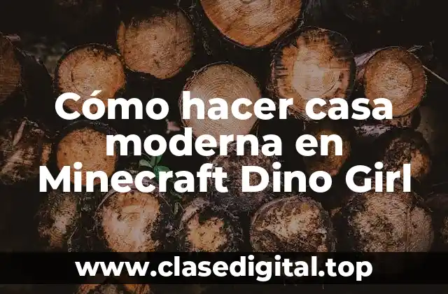 Cómo hacer casa moderna en Minecraft Dino Girl