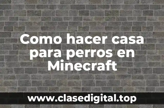 Como hacer casa para perros en Minecraft