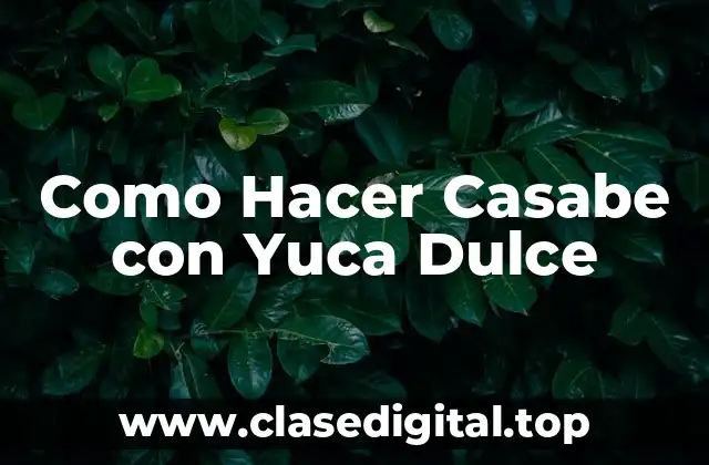 Como Hacer Casabe con Yuca Dulce