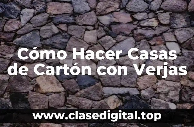 Cómo Hacer Casas de Cartón con Verjas