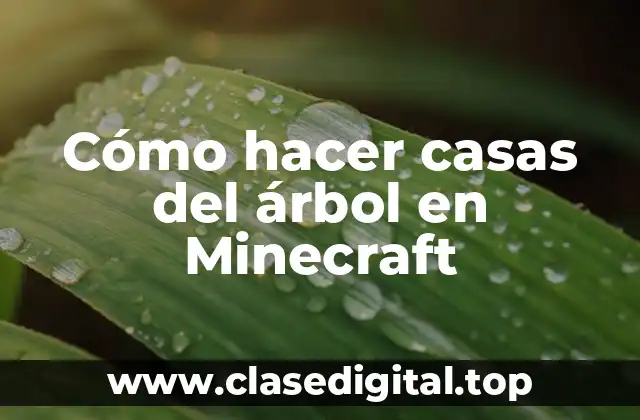 Cómo hacer casas del árbol en Minecraft