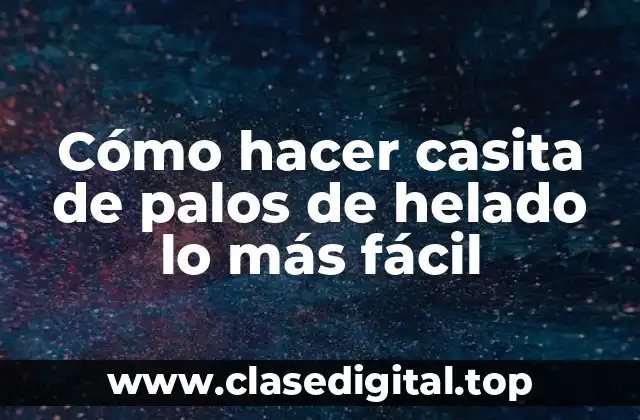 Cómo hacer casita de palos de helado lo más fácil
