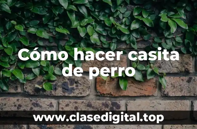 Cómo hacer casita de perro