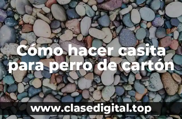 Cómo hacer casita para perro de cartón