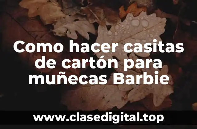 Como hacer casitas de cartón para muñecas Barbie