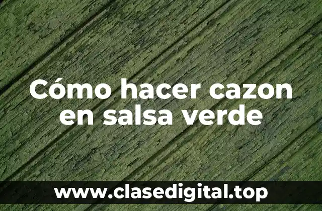 Cómo hacer cazon en salsa verde