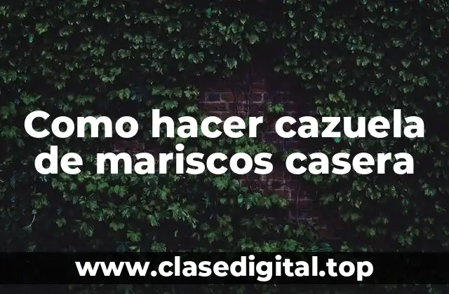 Cazuela de mariscos casera