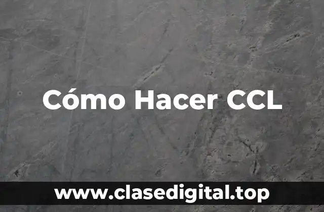 Cómo Hacer CCL