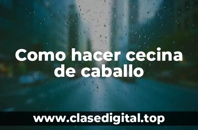 Como hacer cecina de caballo