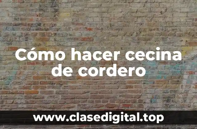 Cómo hacer cecina de cordero