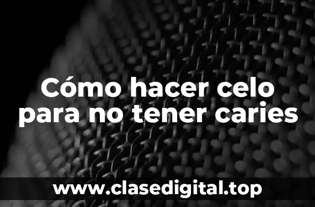 Cómo hacer celo para no tener caries