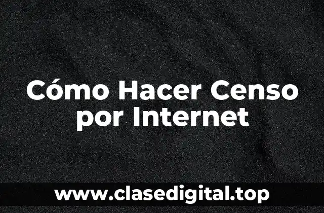 Cómo Hacer Censo por Internet