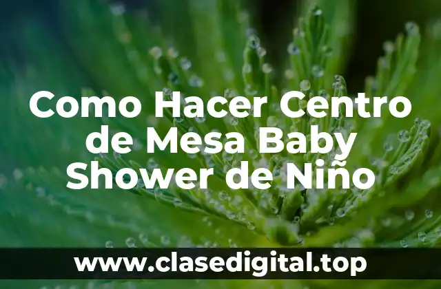 Centro de Mesa Baby Shower de Niño