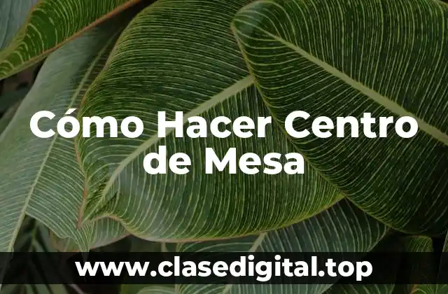 Cómo Hacer Centro de Mesa