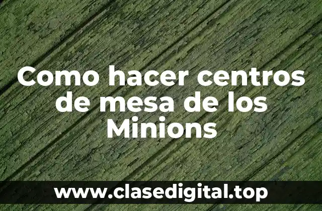 Centros de mesa de los Minions