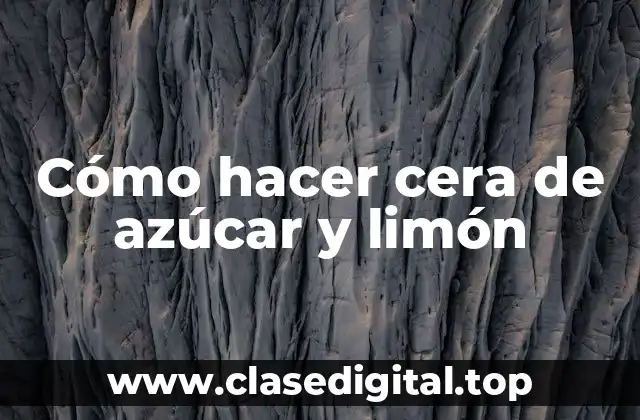 Cera de azúcar y limón