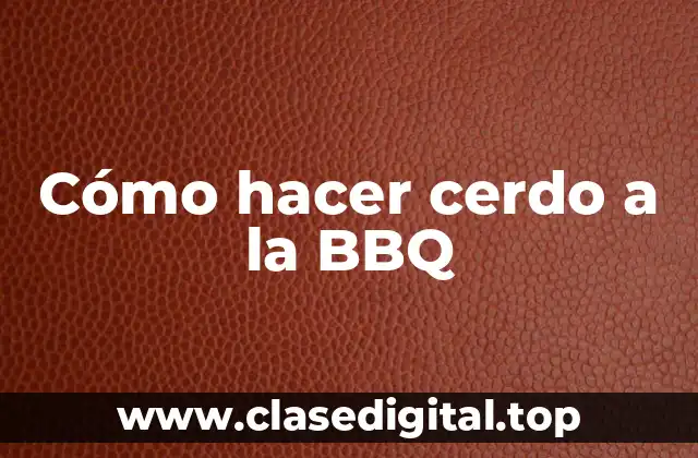 Cómo hacer cerdo a la BBQ