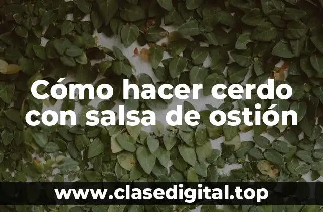 Cómo hacer cerdo con salsa de ostión
