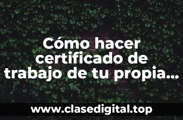 Cómo hacer certificado de trabajo de tu propia empresa S.A.