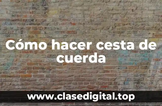 Cómo hacer cesta de cuerda