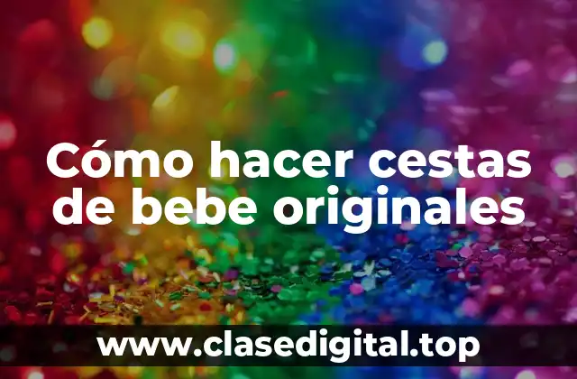 Cestas de bebé originales