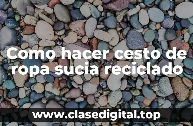 Cesto de ropa sucia reciclado
