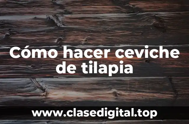 Ceviche de tilapia