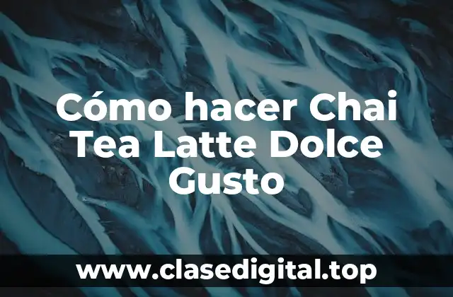 Cómo hacer Chai Tea Latte Dolce Gusto
