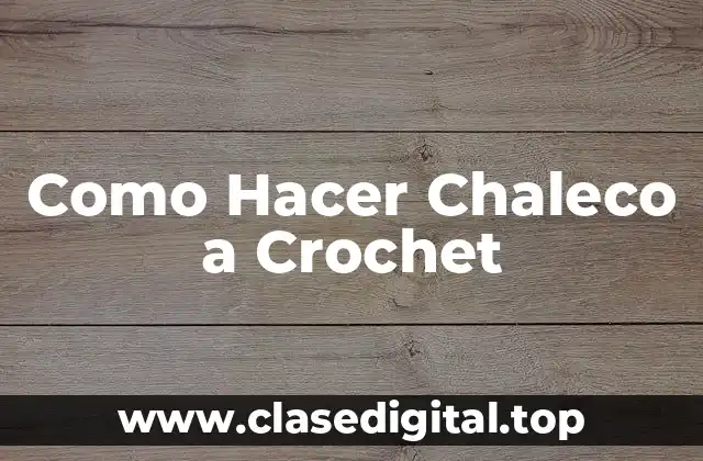 Como Hacer Chaleco a Crochet