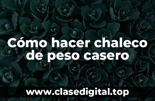 Cómo hacer chaleco de peso casero