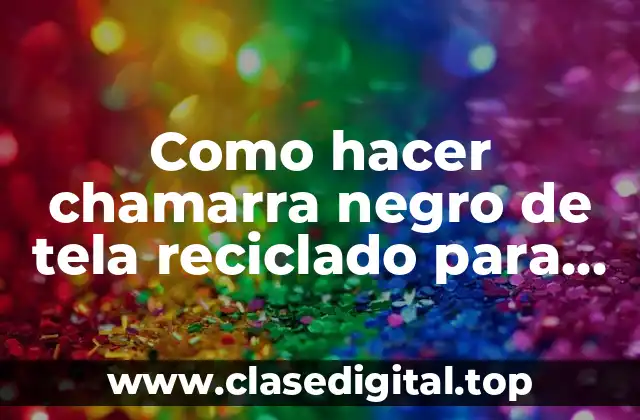 Como hacer chamarra negro de tela reciclado para niño