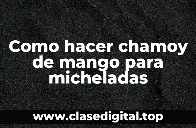 Chamoy de mango para micheladas