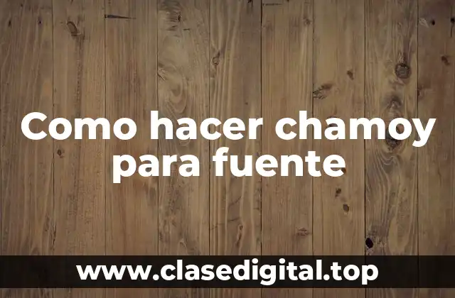 Como hacer chamoy para fuente