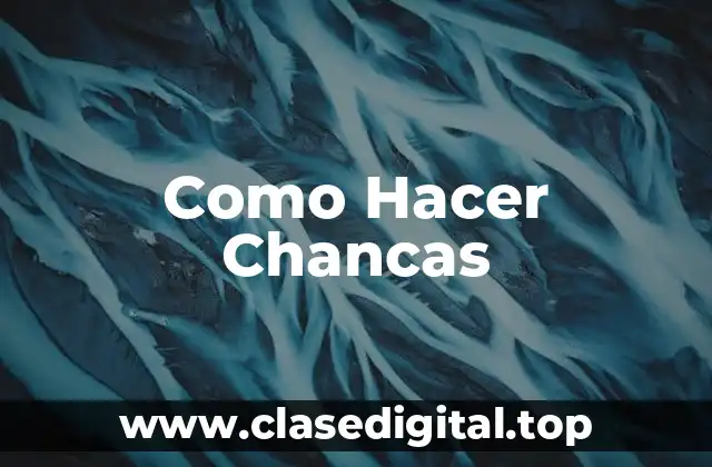 Como Hacer Chancas