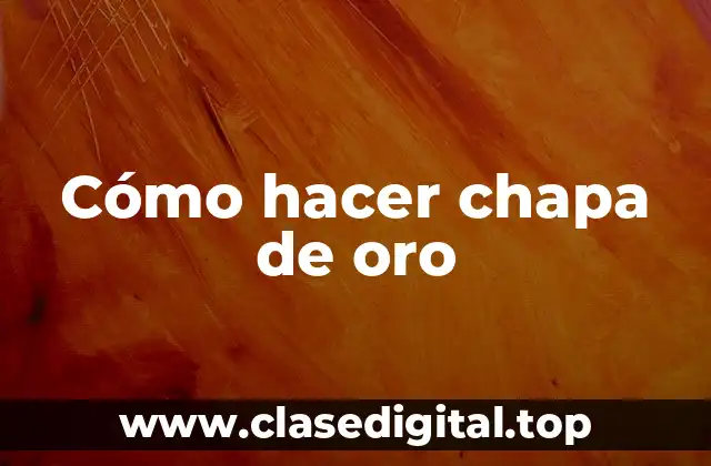 ¿Qué es una chapa de oro y para qué sirve?