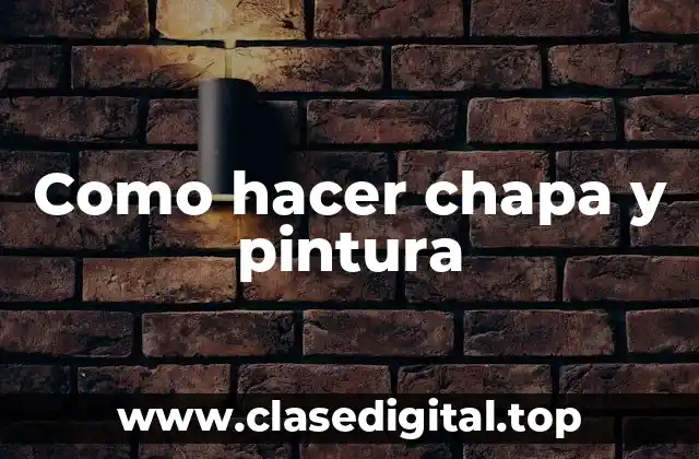 Como hacer chapa y pintura
