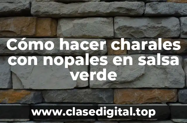 Cómo hacer charales con nopales en salsa verde